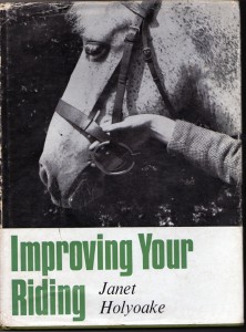 'Improving Your Riding' by Janet Holyoake - This book teaches you how to improve your riding with just a brick wall and a bridle!